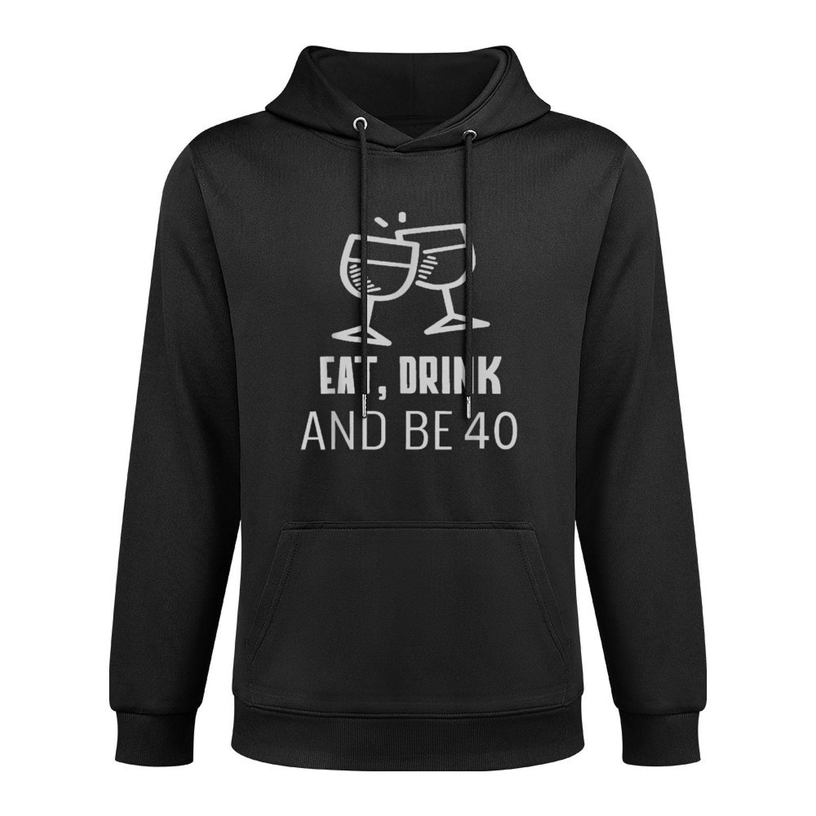 Awesome Eat, Drink And Be 40 40th Birthday Tshirt Layering Staple Hoodie