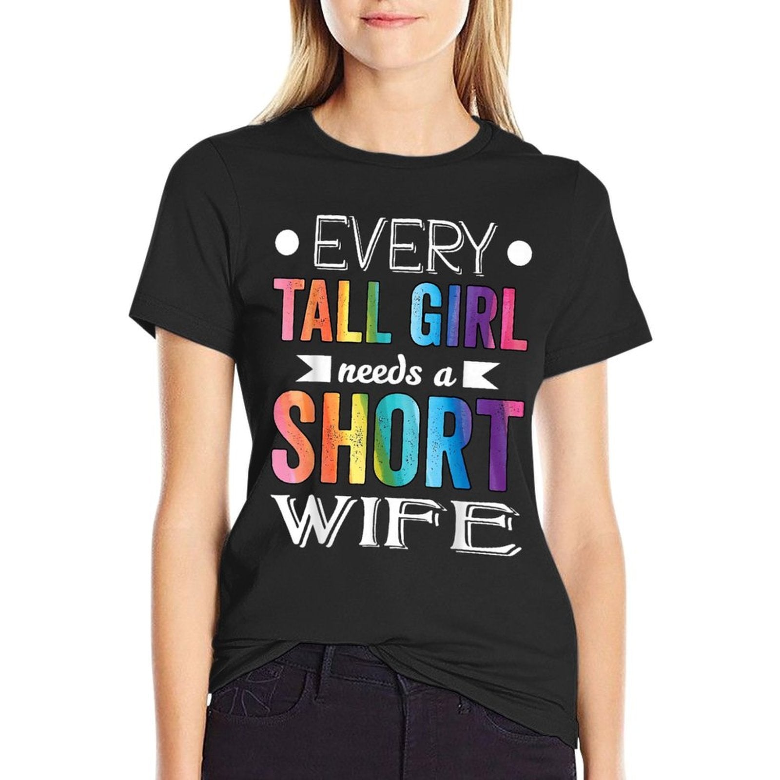 Every Tall Girl Needs Short Wife Valentines Couple LGBTQ  Relaxed-fit T-Shirt