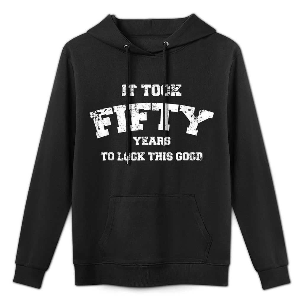 It Took Fifty Years To Look This Good, 50th Birthday Gift Shape Retention Hoodie