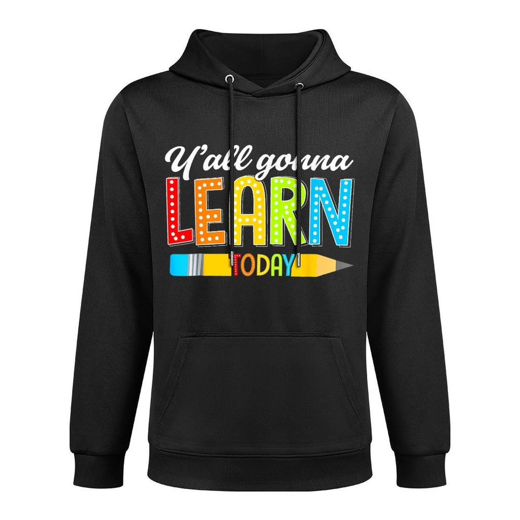 Teacher Yall Gonna Learn Today First Day Of School Funny Men Women Kids Pilling-Resistant Hoodie