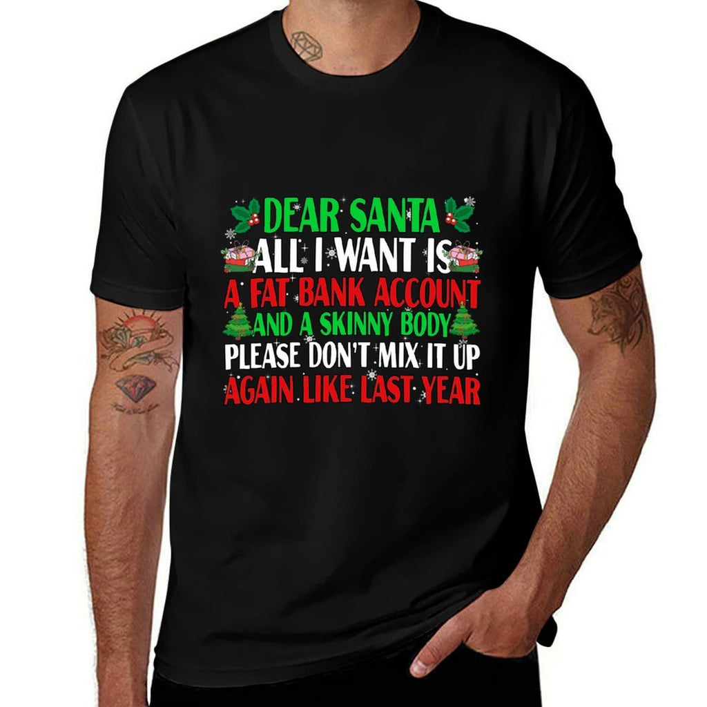 Funny Dear Santa Skinny Body Fat Bank Account Christmas  Quick-drying T-Shirt