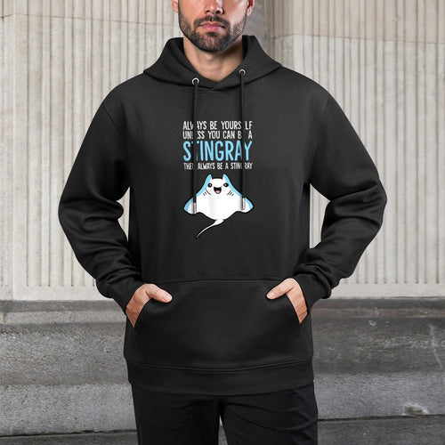 Always Be Yourself Unless You Can Be A Stingray Medium-Weight Fabric Hoodie