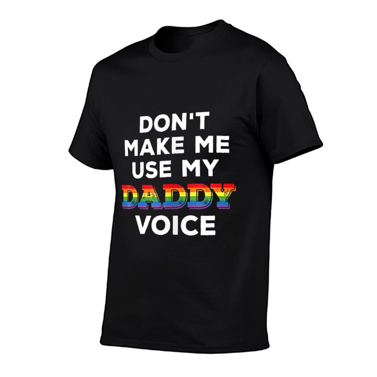 Mens Don T Make Me Use My Daddy Voice Funny Gay Bear Pride  Easy-care T-Shirt