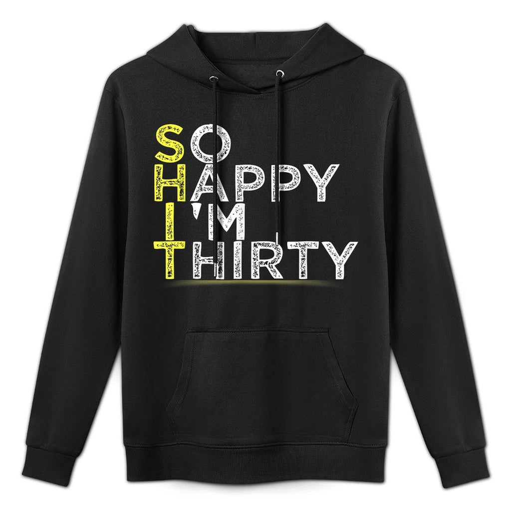 Funny So Happy I'm Thirty 30th Birthday Gift Dirty Thirty Medium-Weight Fabric Hoodie
