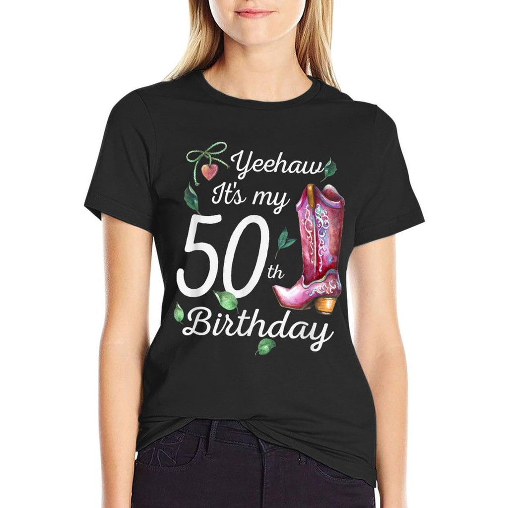 Yeehaw Its My 50th Birthday 50 Year Old Gift Country Cowgirl  Versatile T-Shirt