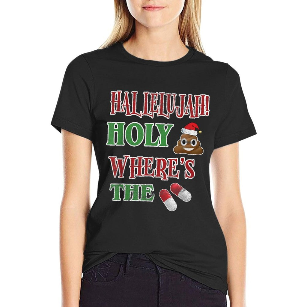 Hallelujah Holy Where Is Pain Relief Funny Christmas Comfortable T-Shirt