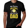 My Favorite Volleyball Player Calls Me Dad Fathers Day  Cotton T-Shirt