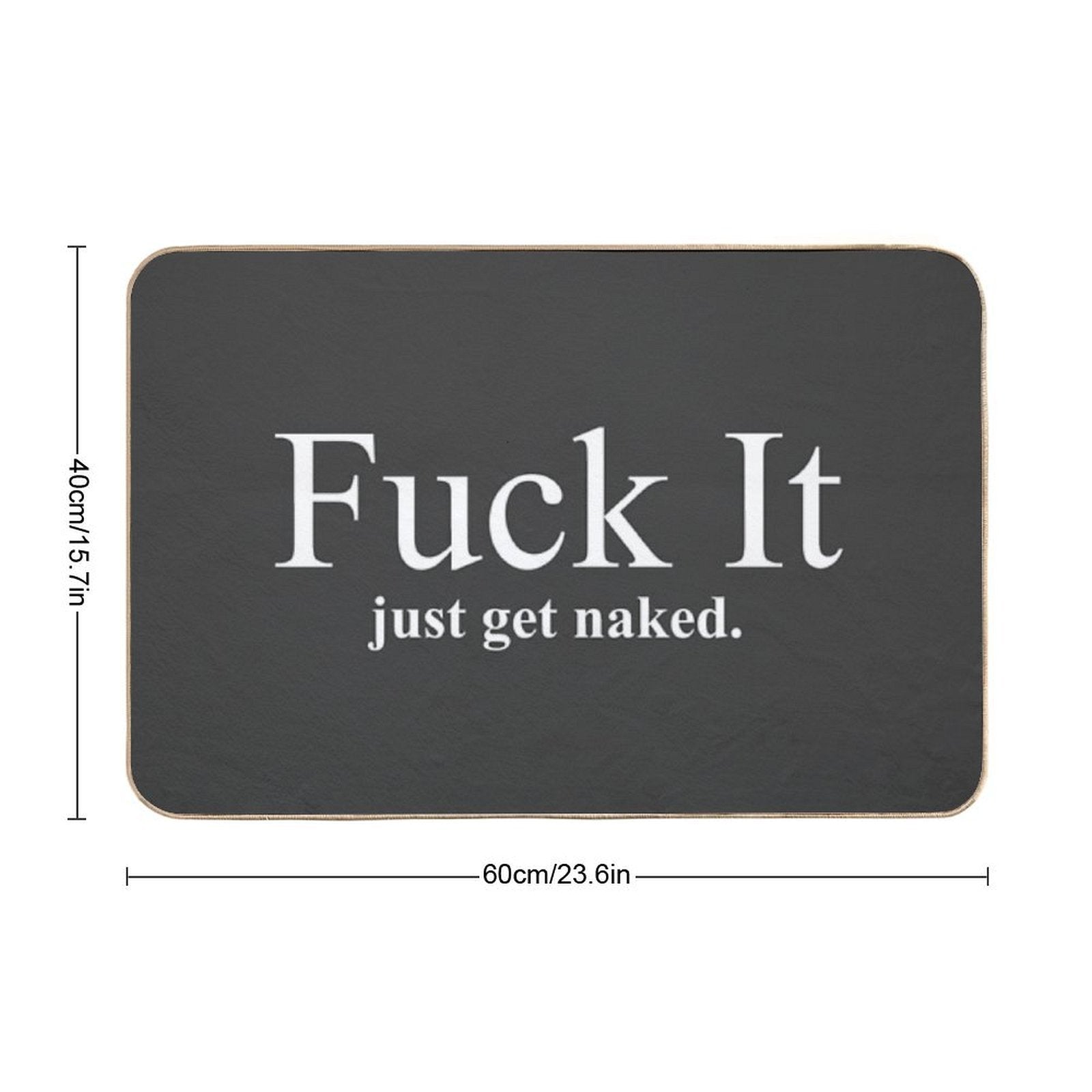 Fuck It Just Get Naked  Long-Lasting Bath Mat