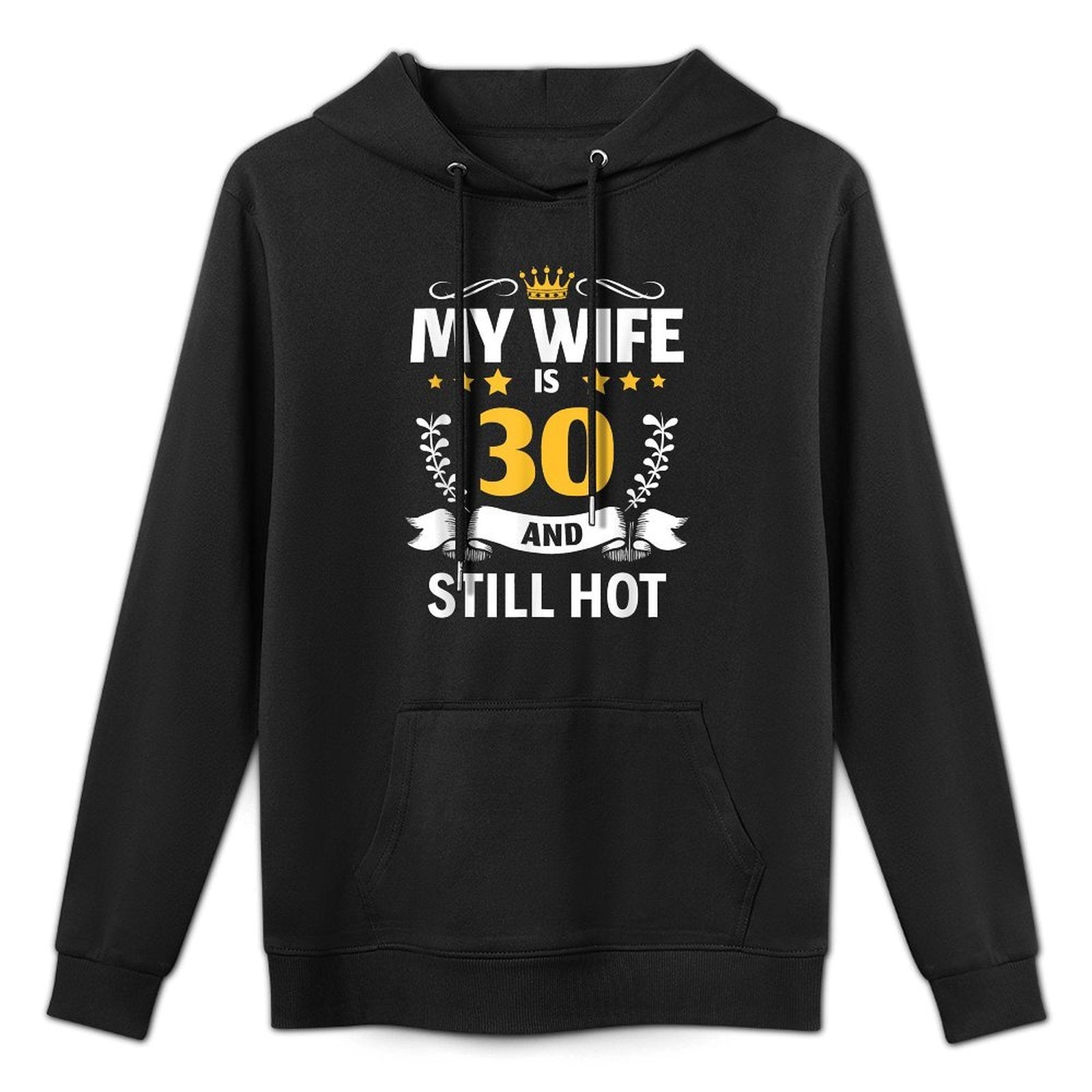 My Wife Is 30 And Still Hot Woman 30th Birthday Casual Wear Hoodie