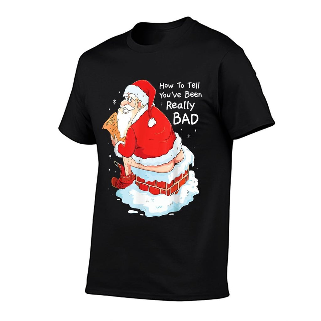 How to Tell When Youve Been Bad Christmas Naughty Bad Santa  Stretchy T-Shirt
