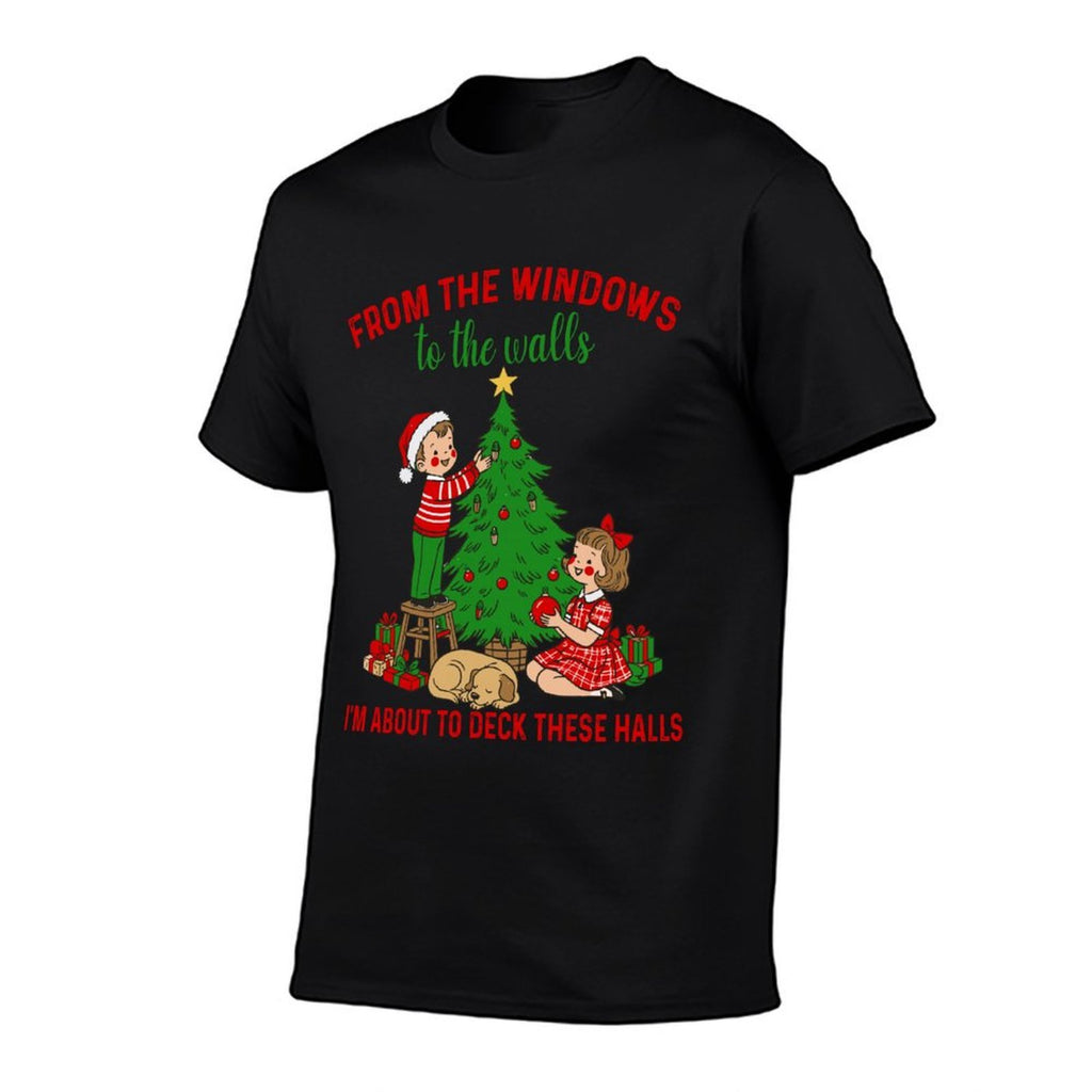 from The Windows to The Walls Im About to Deck These Halls  Fade-proof Color T-Shirt