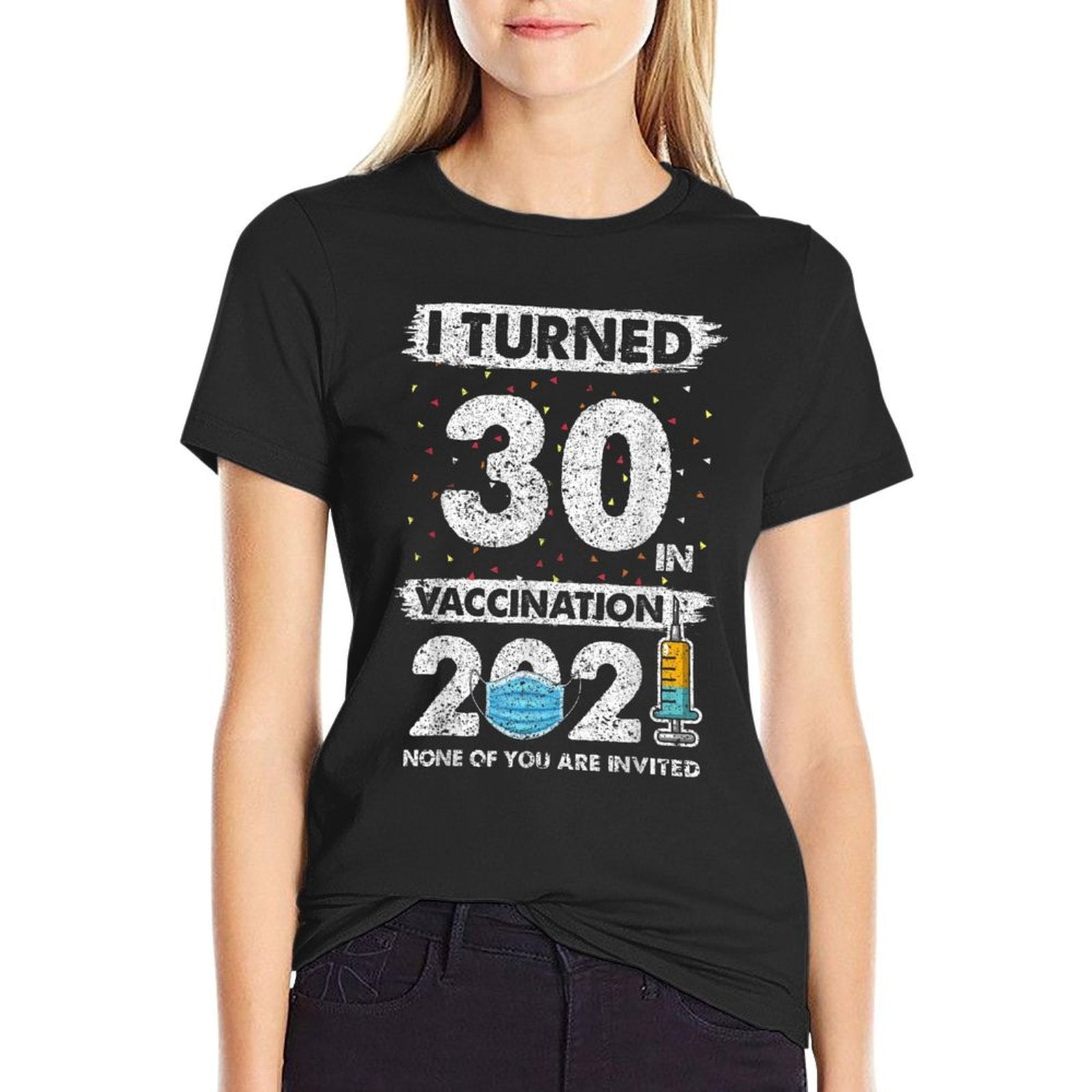 I Turned 30 in Vaccination 2021 30 Years Old 30th Birthday  Slim-fit Cut T-Shirt