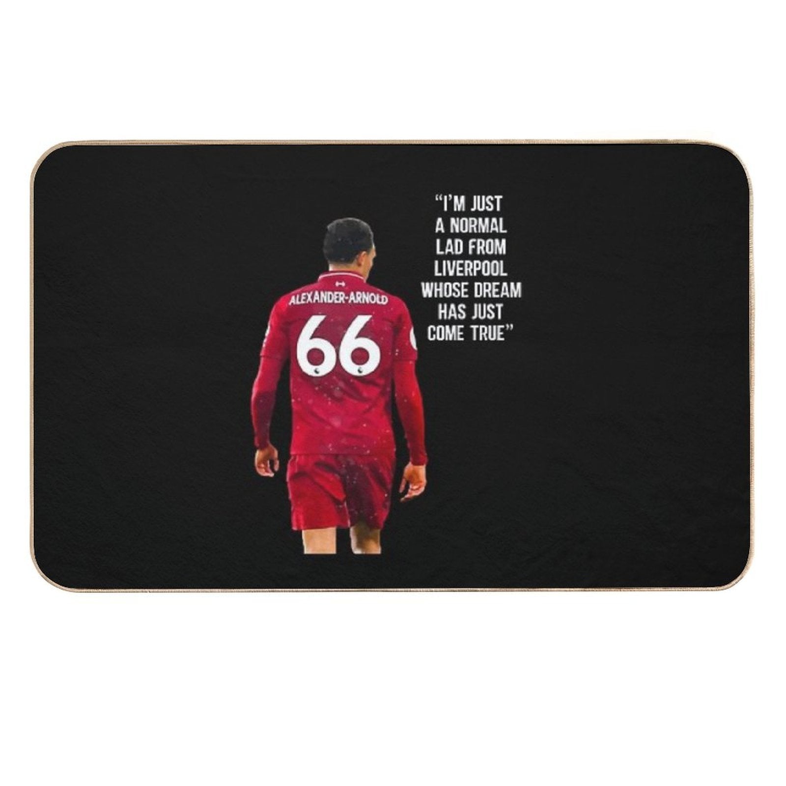 I'm Just A Normal Lad From Liverpool Whose Dream Has Just Come True - Trend Alexander Arnold, Liverpool FC  Toxin-Free Bath Mat