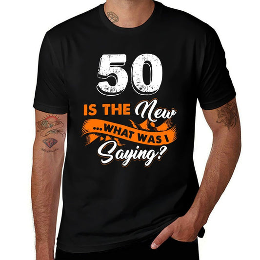 Funny 50th Birthday Is The New What Was I Saying 50 Years  Eco-friendly Material T-Shirt
