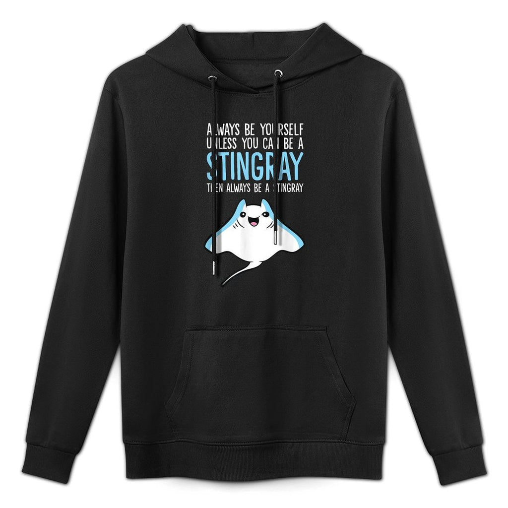 Always Be Yourself Unless You Can Be A Stingray Medium-Weight Fabric Hoodie
