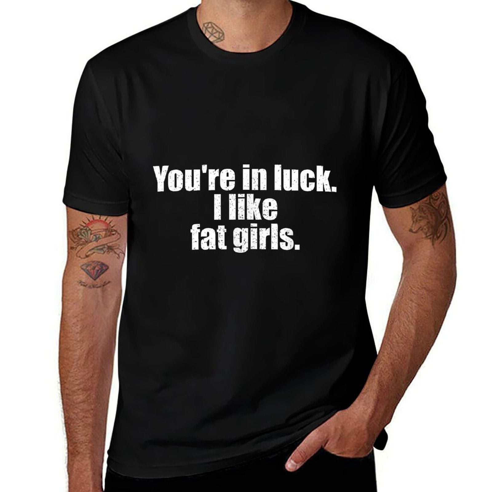 Youre In Luck. I Like Fat Girls Design  Eco-friendly Material T-Shirt