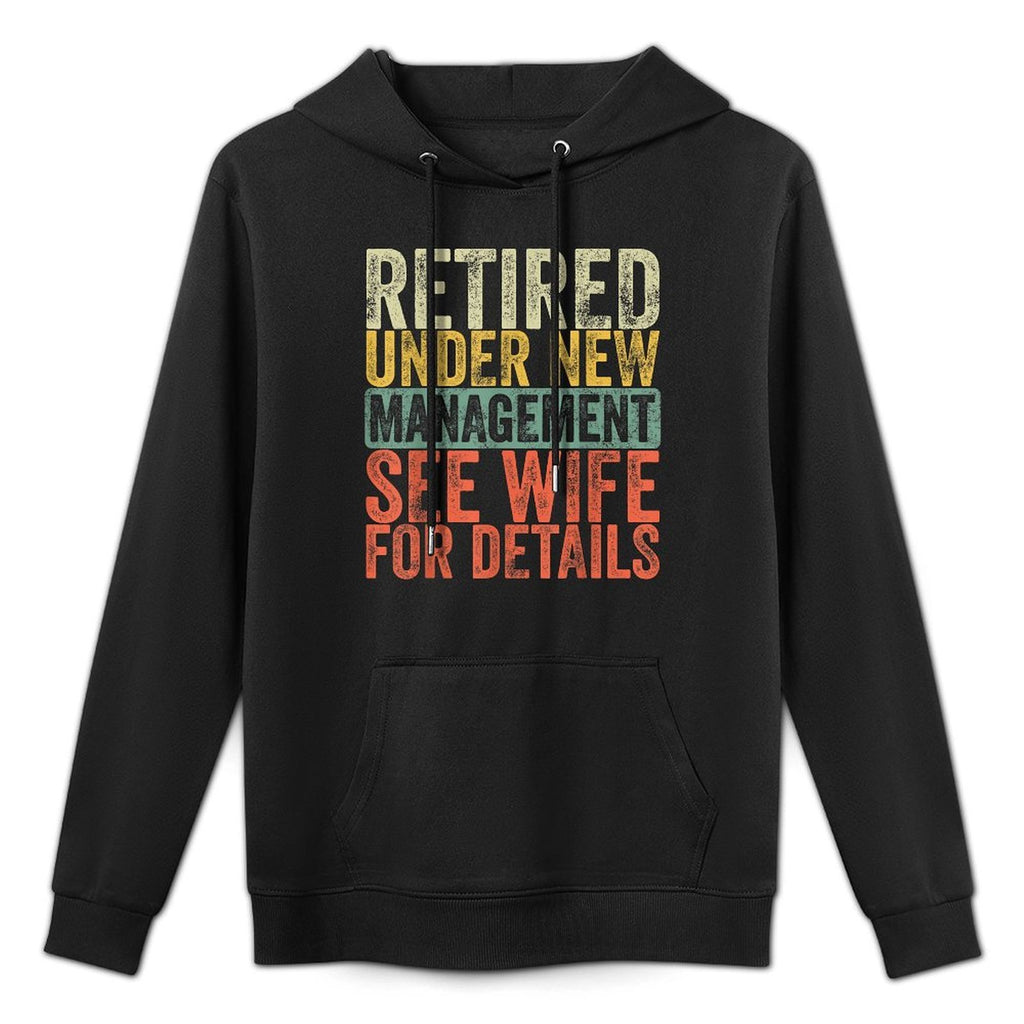 Retired Under New Management See Wife For Details Retirement Pilling-Resistant Hoodie