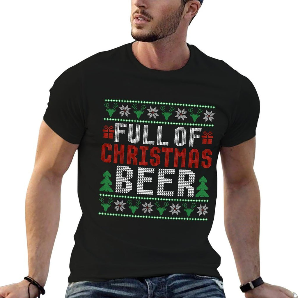 Full Of Christmas Beer And Christmas Cheer Ugly Sweater  High-quality Stitching T-Shirt