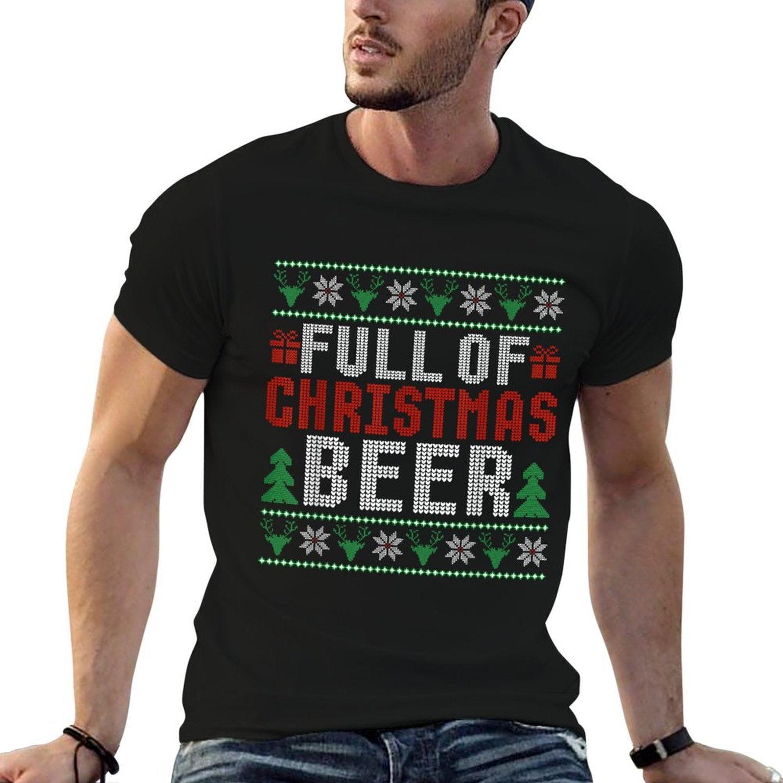 Full Of Christmas Beer And Christmas Cheer Ugly Sweater  High-quality Stitching T-Shirt