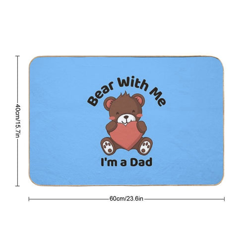 Bear With Me, I’m A Dad, Father's Day Gift Idea  Odorless Bath Mat