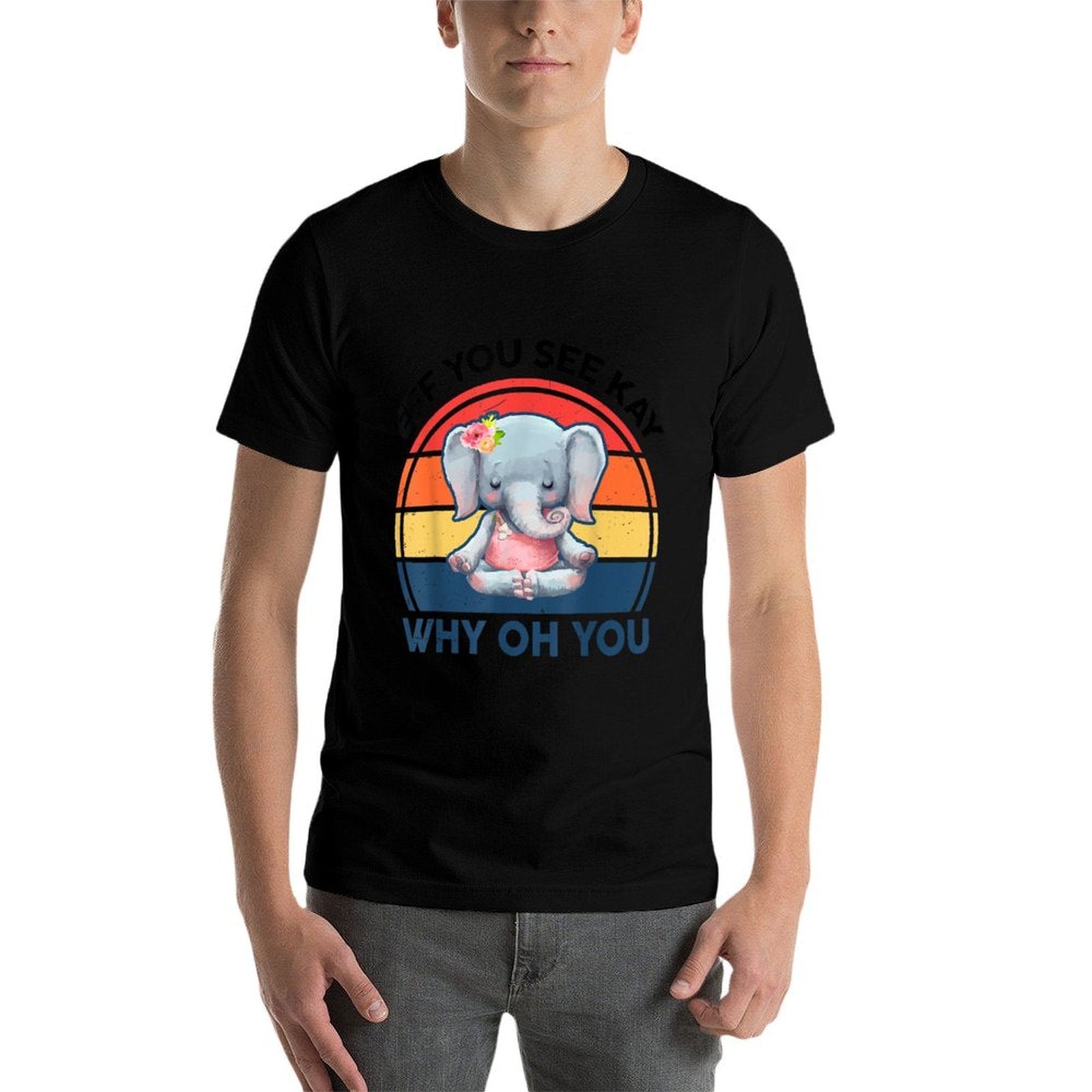 Funny Eff You See Kay Why Oh You Elephant Yoga  Odor-resistant T-Shirt