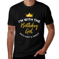 I'm with The Birthday Girl, She's 30 & Thirsty - Matching  Odor-resistant T-Shirt