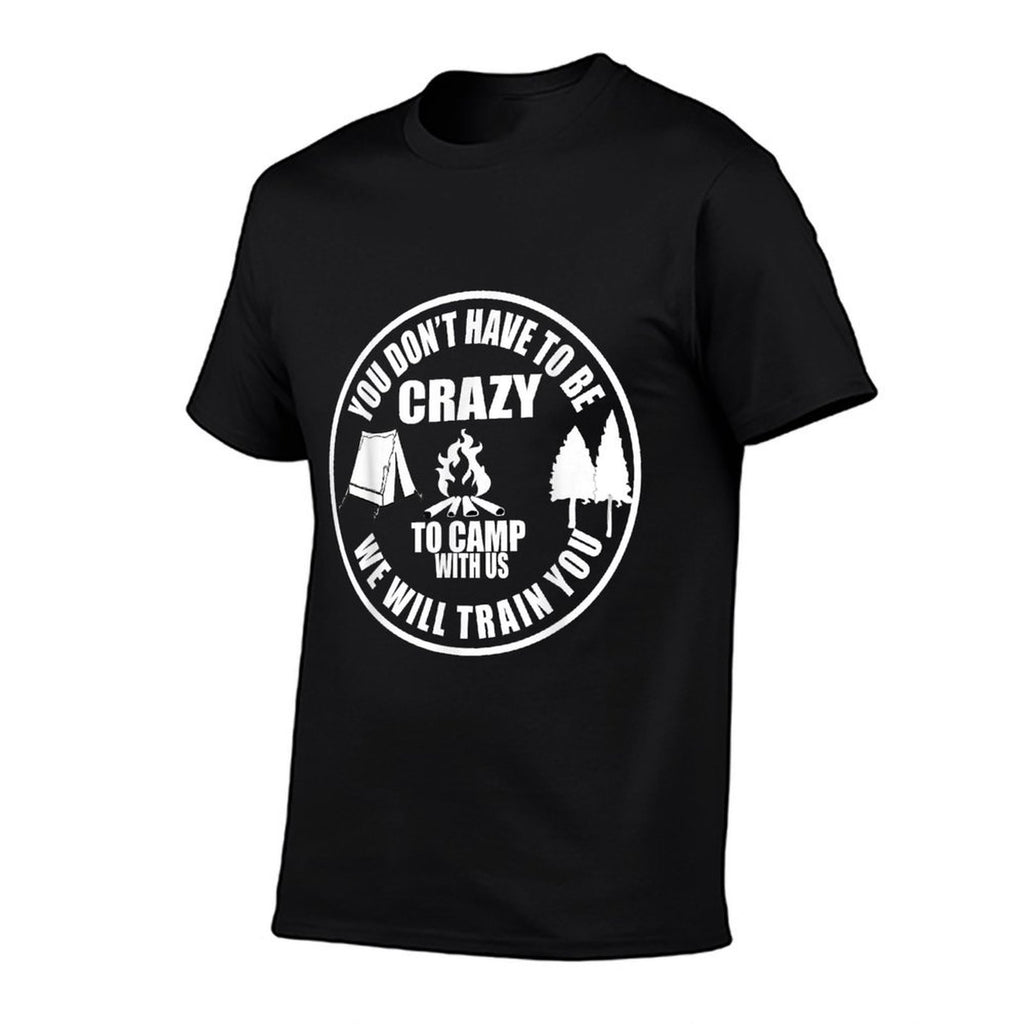 You Dont Have To Be Crazy To Camp With Us Funny Camper Camp  Ribbed Collar T-Shirt