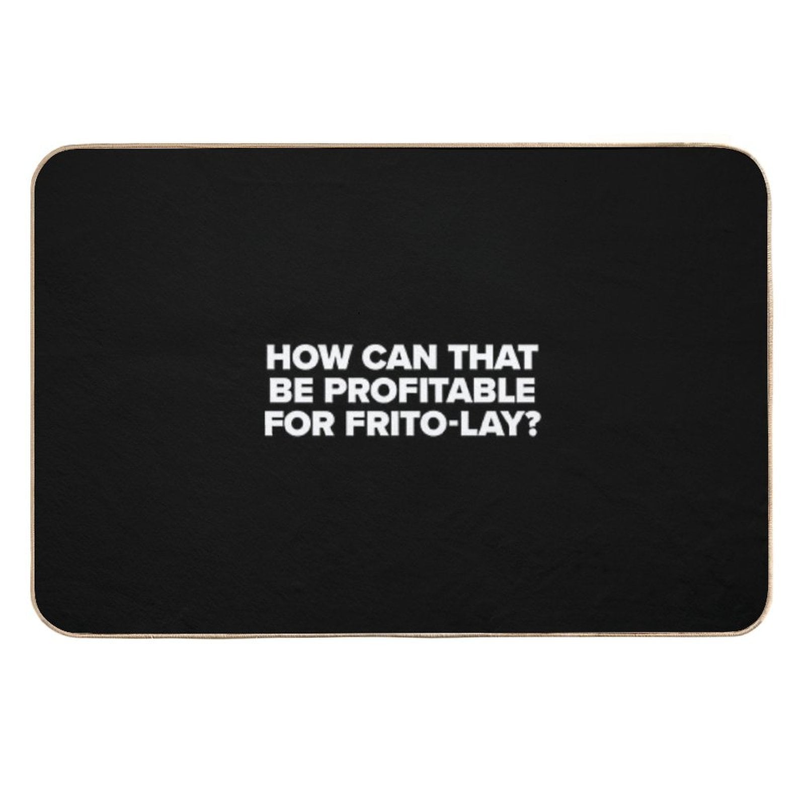 How Can That Be Profitable for Frito Lay  Game Night  Toxin-Free Bath Mat