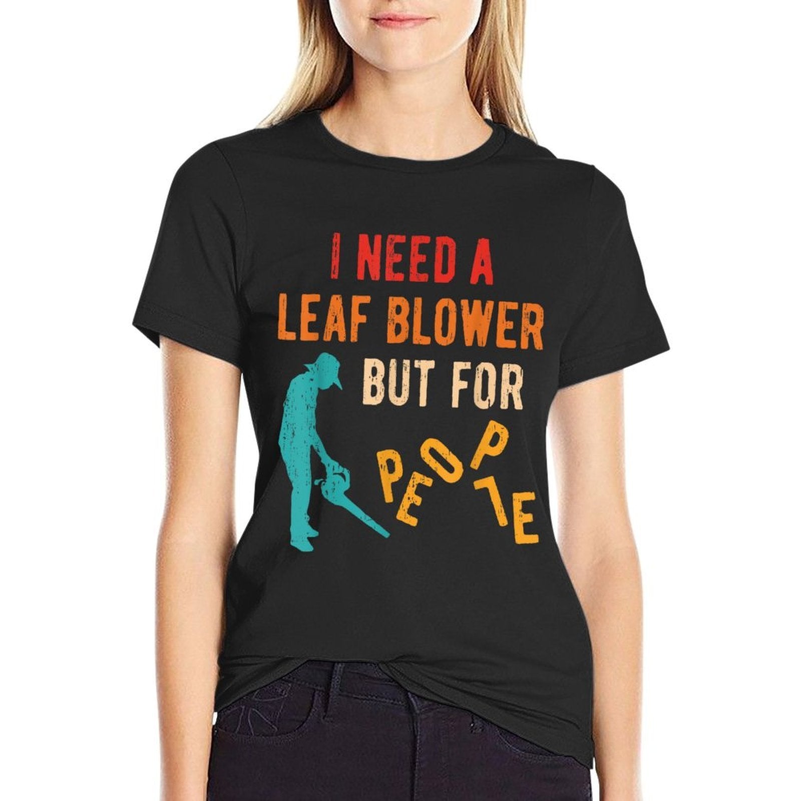 Vintage Retro I Need A Leaf Blower But For People Funny  Versatile T-Shirt