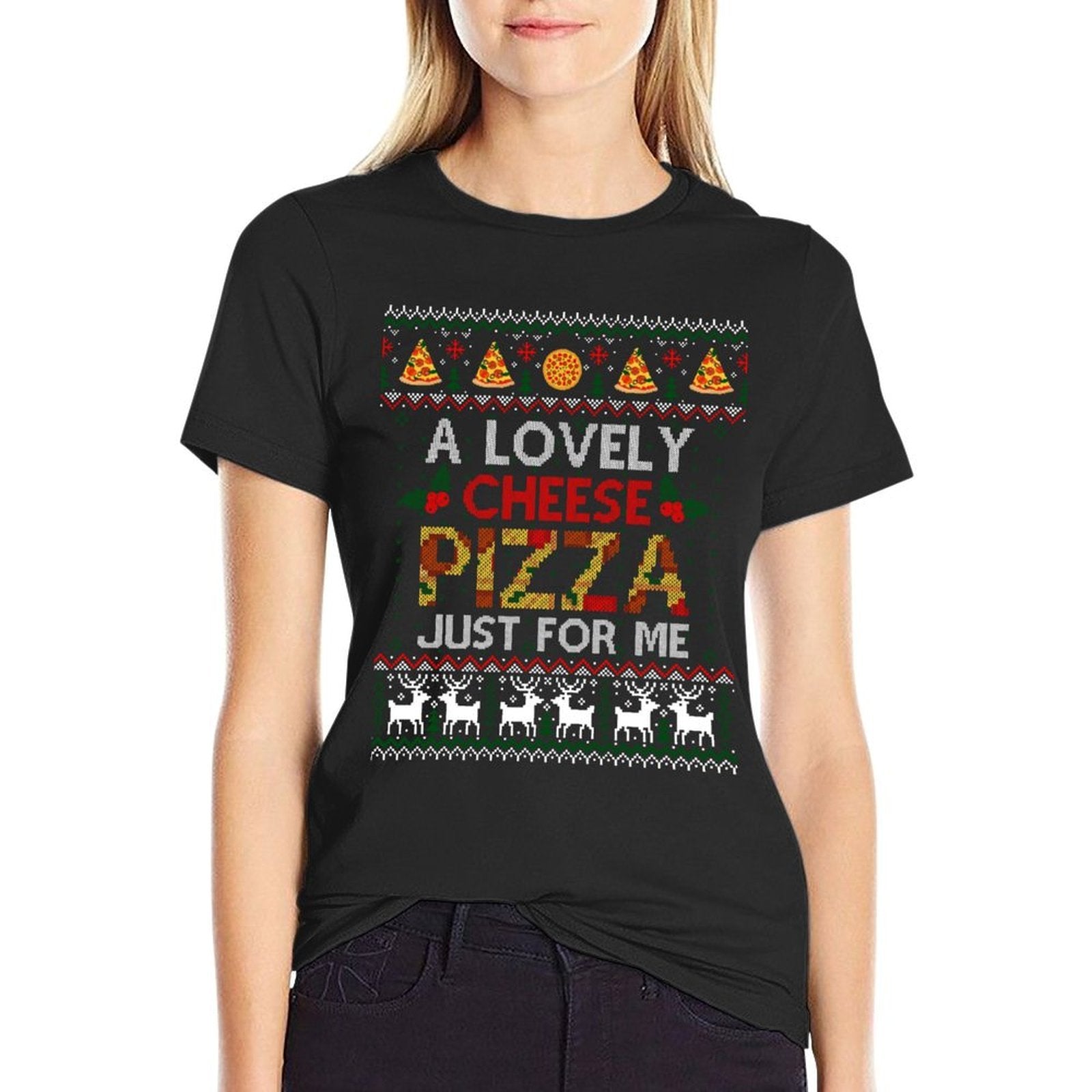 A Lovely Cheese Pizza Just For Me Alone Home Christmas Gift  Easy-care T-Shirt