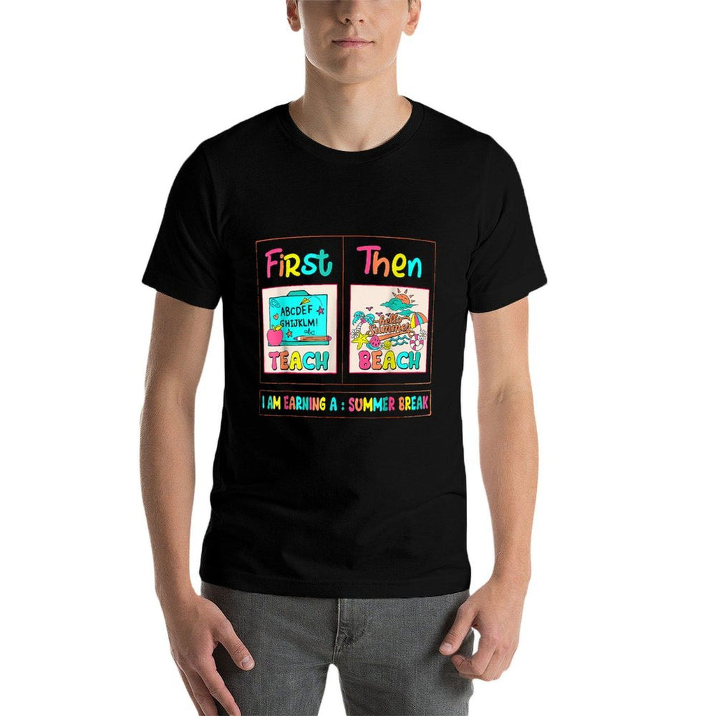 First Teach Then Beach First Teach Then Beach Funny Teacher Comfortable T-Shirt