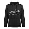 Funny I'm Retired I Don't Care Retirement Gift Customizable Surface Hoodie