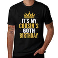 It's My Cousin's 60th Birthday 60 Years Old Family Matching  Durable T-Shirt