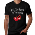 If Its Not Spicy Im Not Eating - Love Spicy Food  Affordable Price T-Shirt