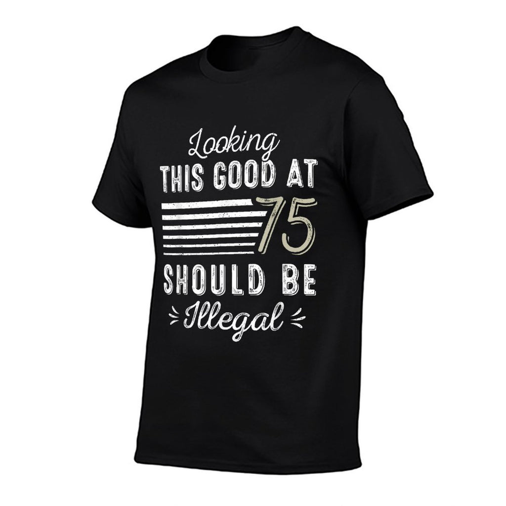 Looking This Good At 75 Year Old Gag Funny 75th Birthday  Durable T-Shirt