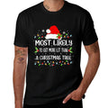 Funny Most Likely To Get More Lit Than A Christmas Tree  Durable T-Shirt