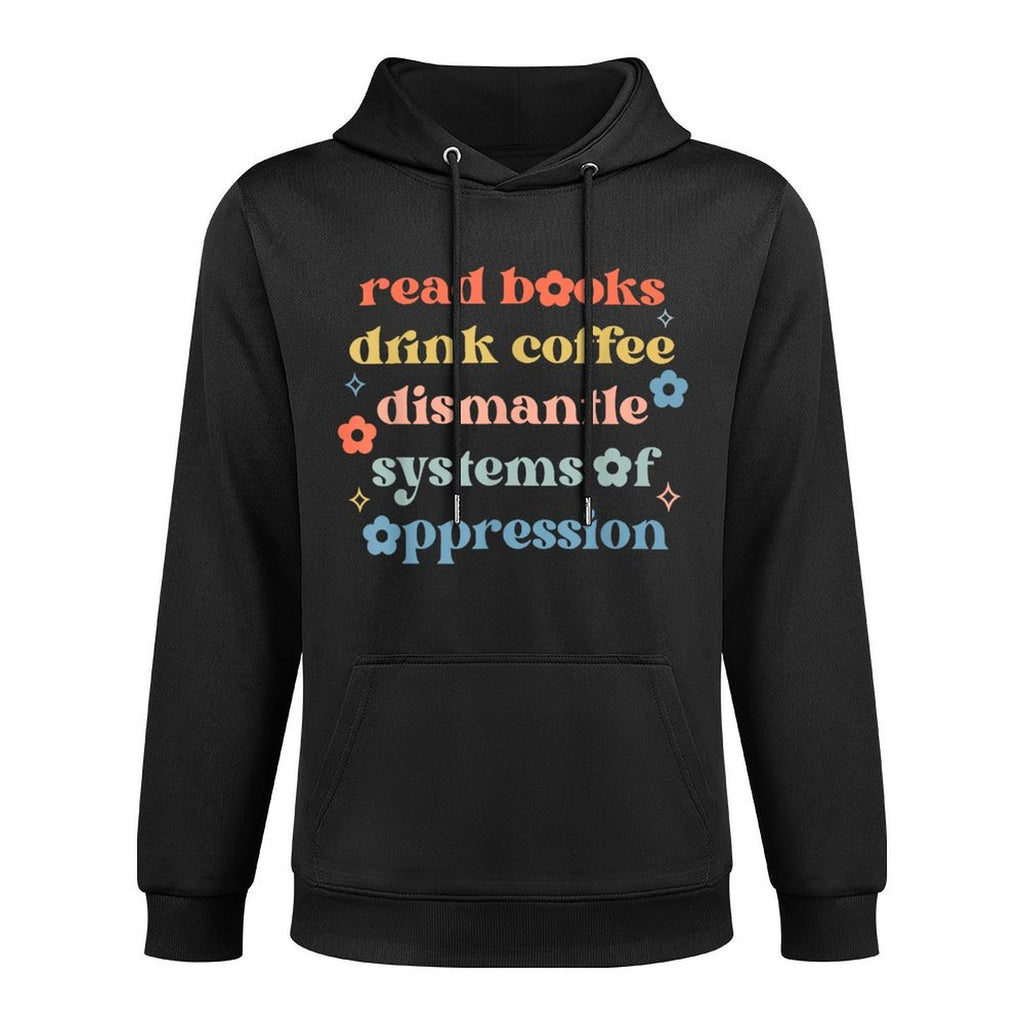 Read Books Drink Coffee Dismantle Systems Of Oppression Customizable Surface Hoodie