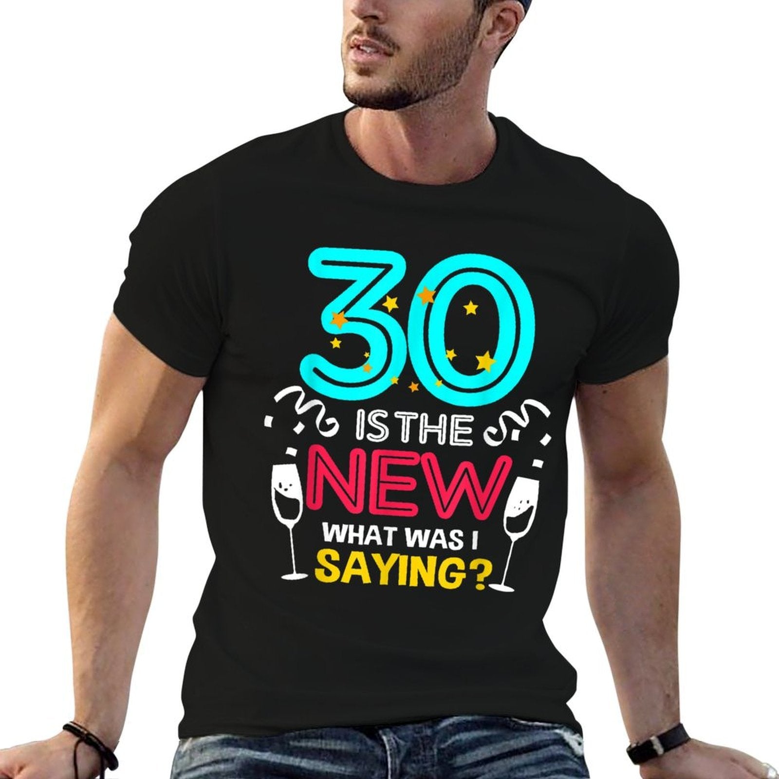 30 Is The New What Was I Saying 30th Birthday  Odor-resistant T-Shirt