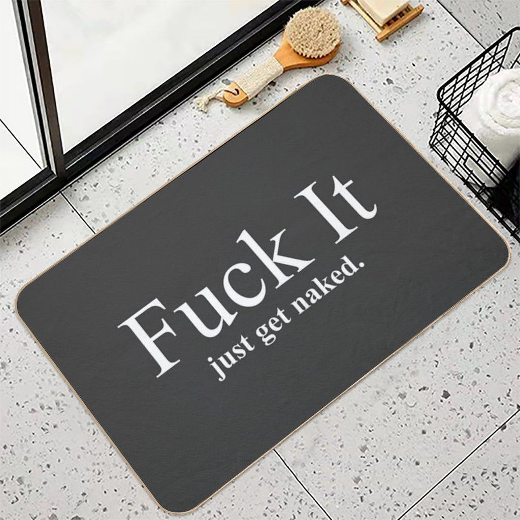 Fuck It Just Get Naked  Long-Lasting Bath Mat