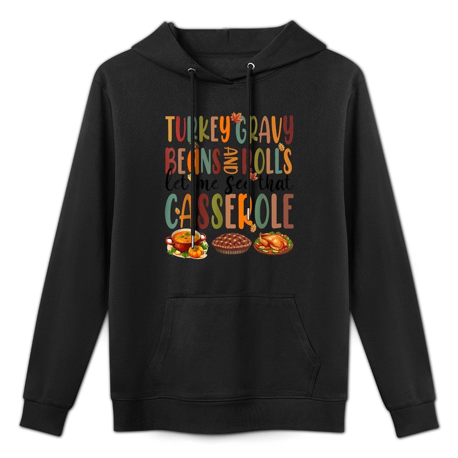 Funny Turkey Gravy Beans And Rolls Let Me See That Casserole Shape Retention Hoodie
