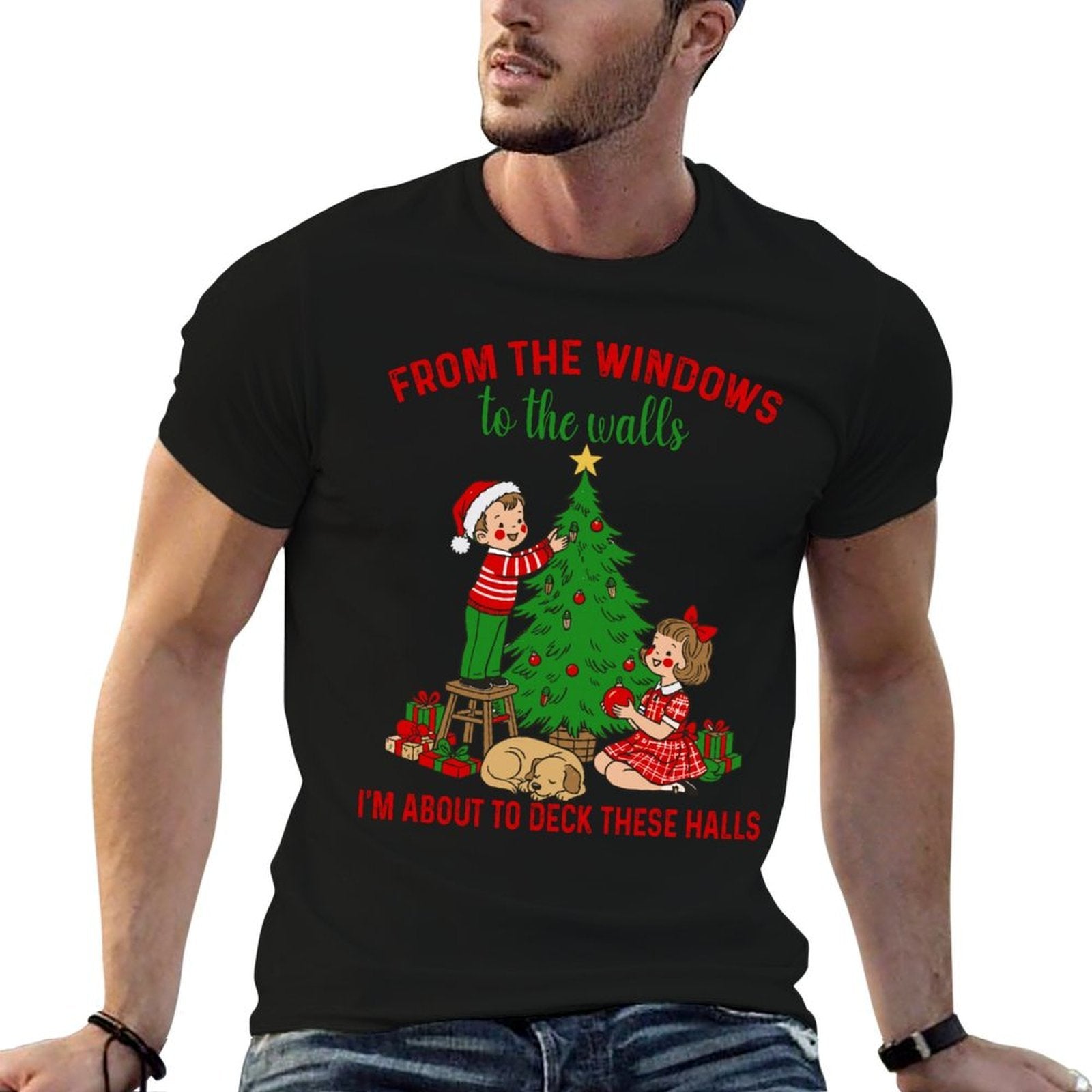 from The Windows to The Walls Im About to Deck These Halls  Fade-proof Color T-Shirt