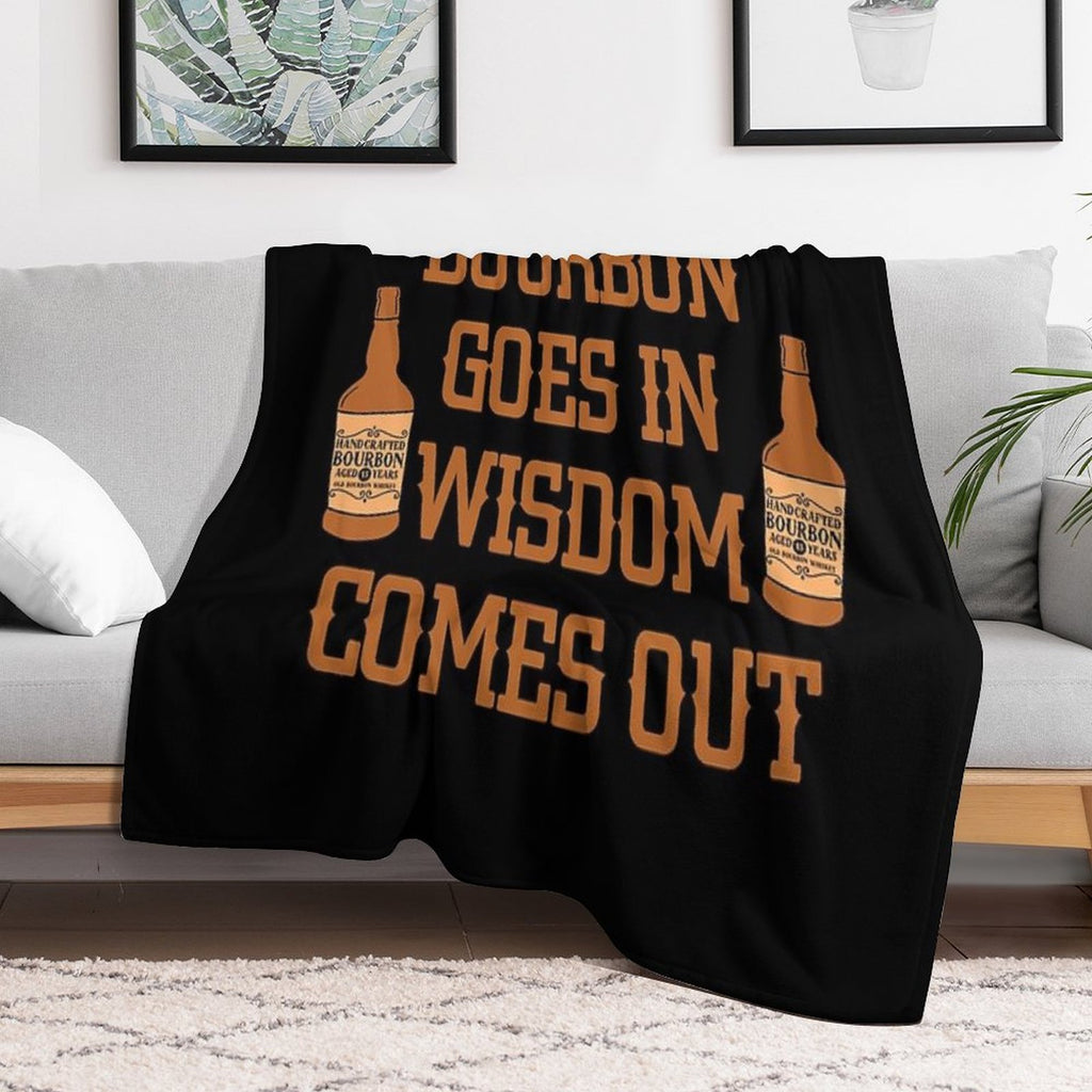 Bourbon Goes In, Wisdom Comes Out Gift for Whiskey Lovers Comfort Throw Blanket