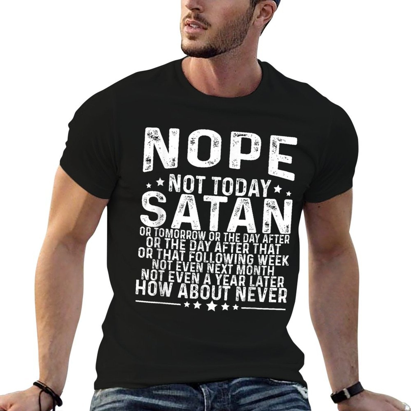 Funny Quote Nope Not Today Satan Never Graphic  Durable T-Shirt