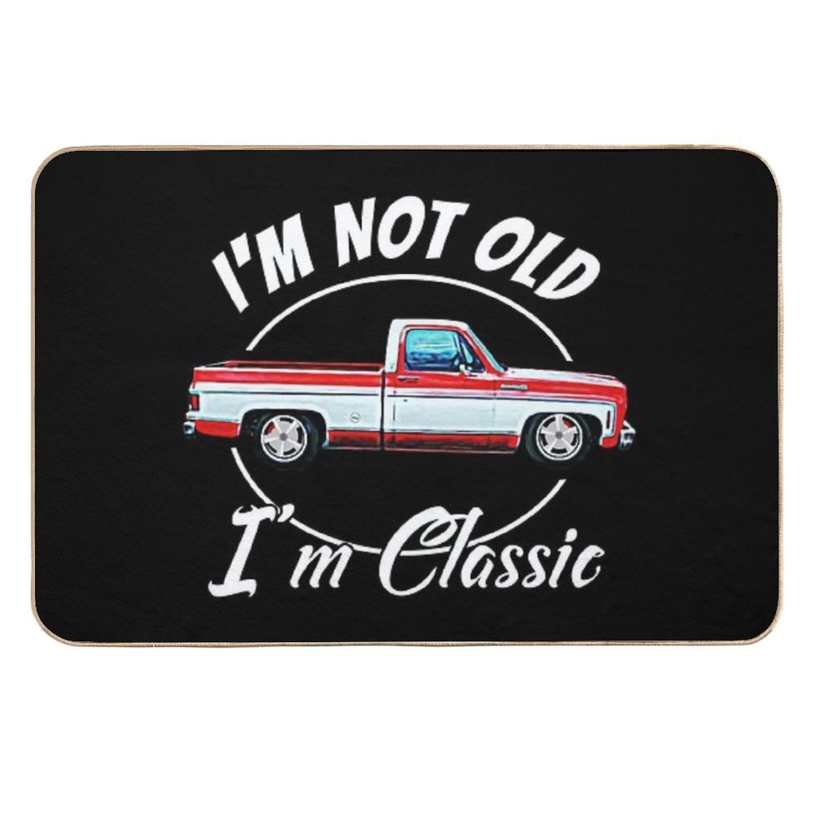 I'm Not Old I'm Classic Vintage Short Bed Square Body Pickup  Toxin-Free Bath Mat