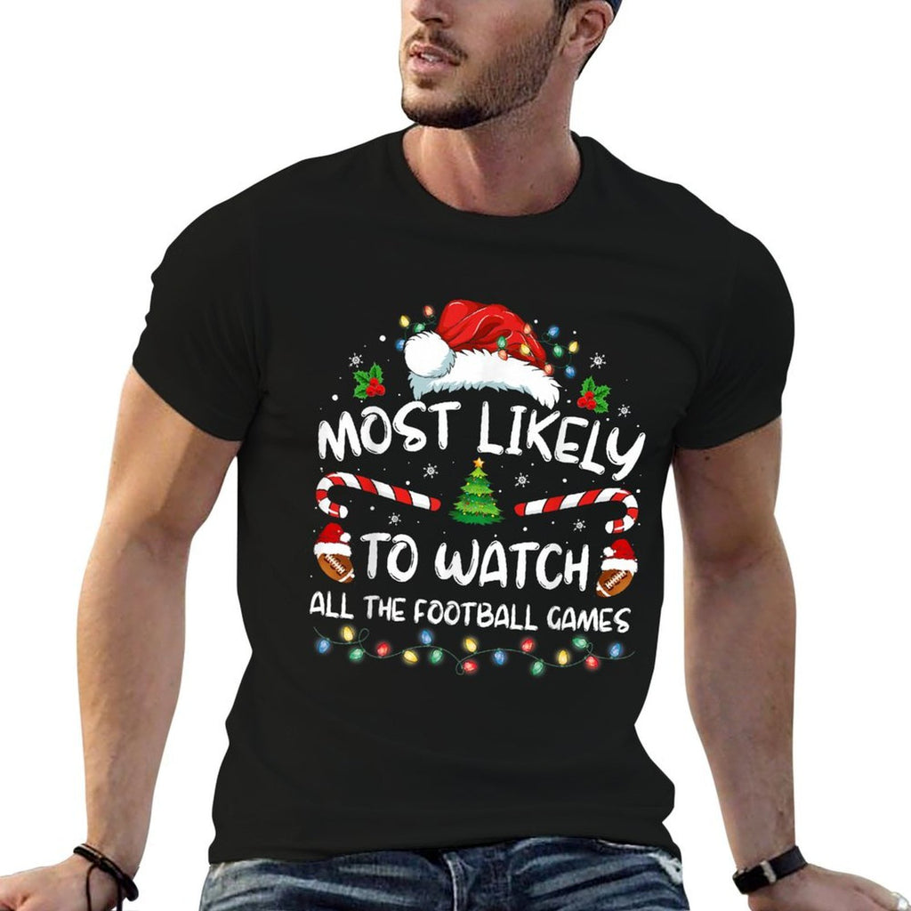 Most Likely To Watch All The Football Games Christmas Xmas  Fade-proof Color T-Shirt