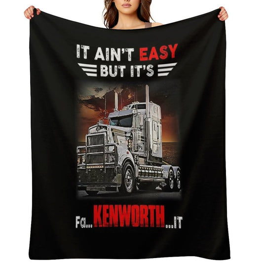 Truck It Ain&Rsquo;T Easy But It&Rsquo;S Fa Kenworth It Gift-ready Throw Blanket