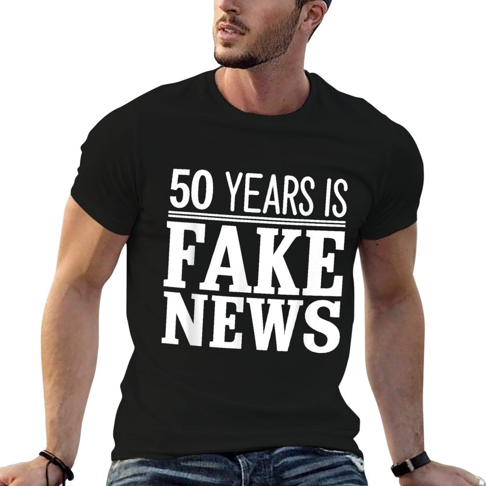 50 Years Is Fake News 50th Birthday  Affordable Price T-Shirt