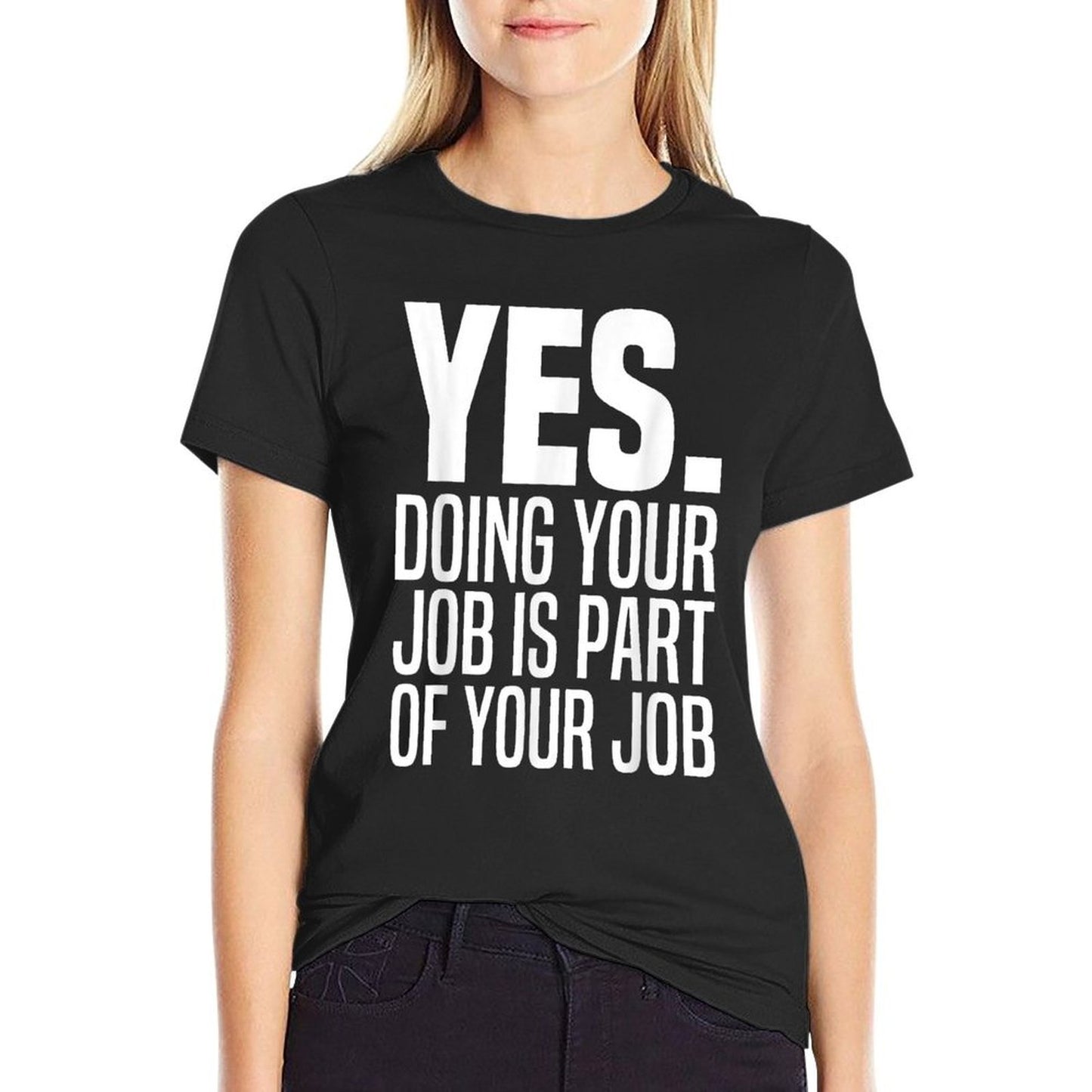Yes Doing Your Job Is Part Of Your Job Meme Work Funny Quote  Vintage-inspired T-Shirt