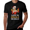 I Love to Stuff Her Stocking, I Love to Jingle His Bells  Breathable T-Shirt