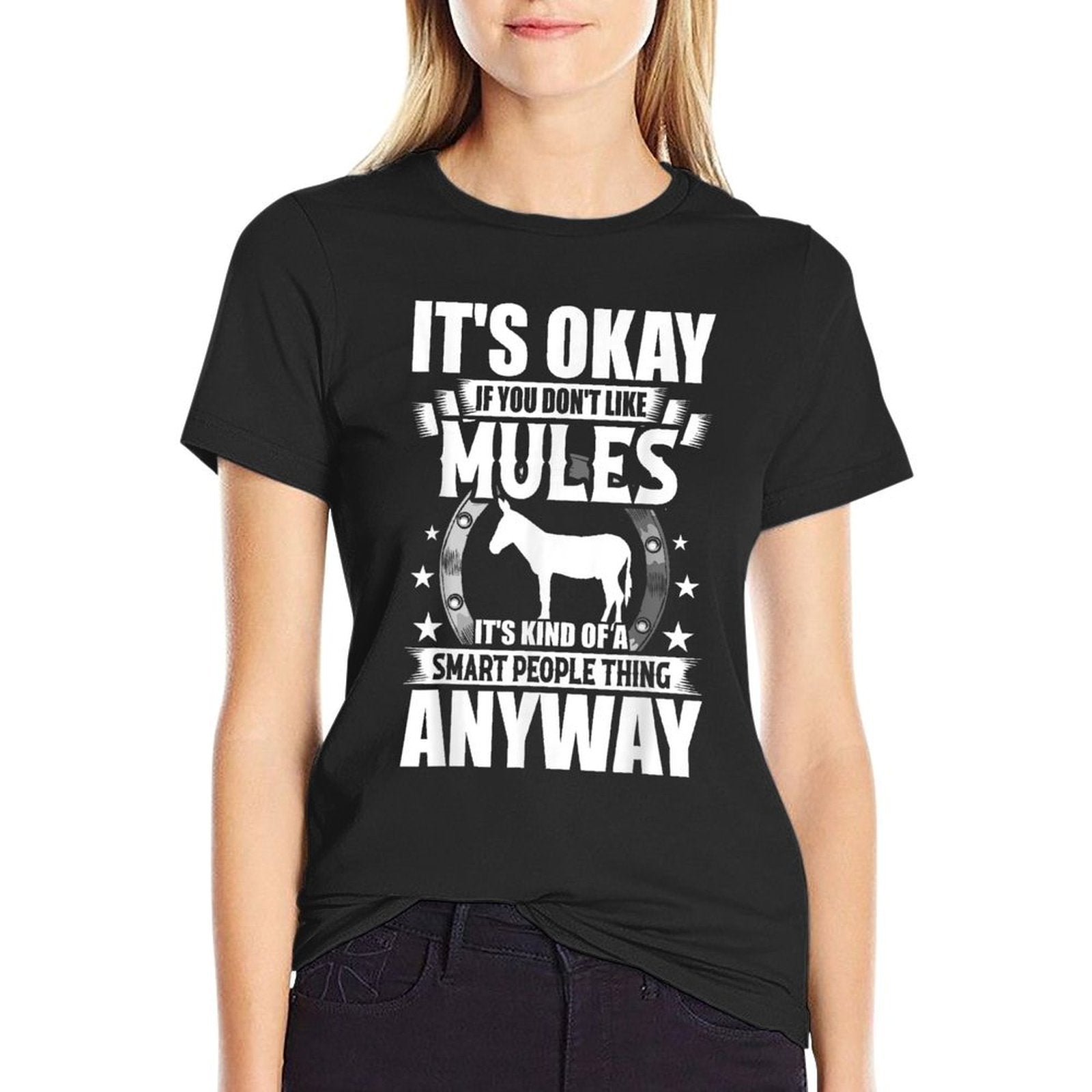 Its Okay If You Dont Like Mules  Easy-care T-Shirt